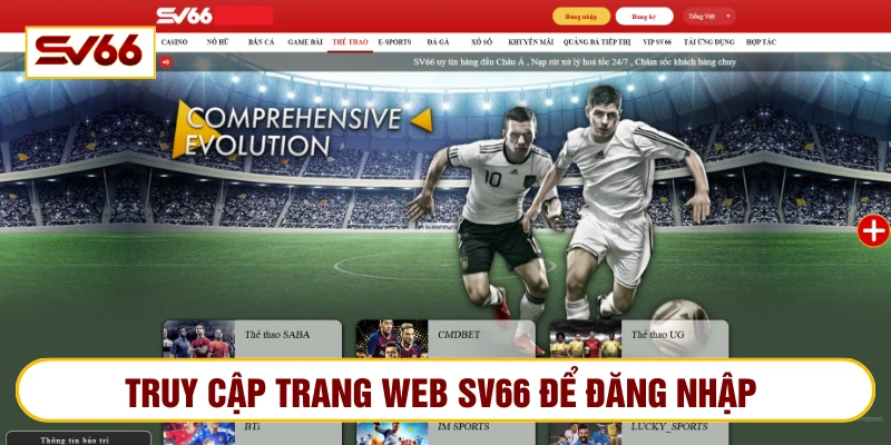 Truy cập trang web của nhà cái để đăng nhập SV66